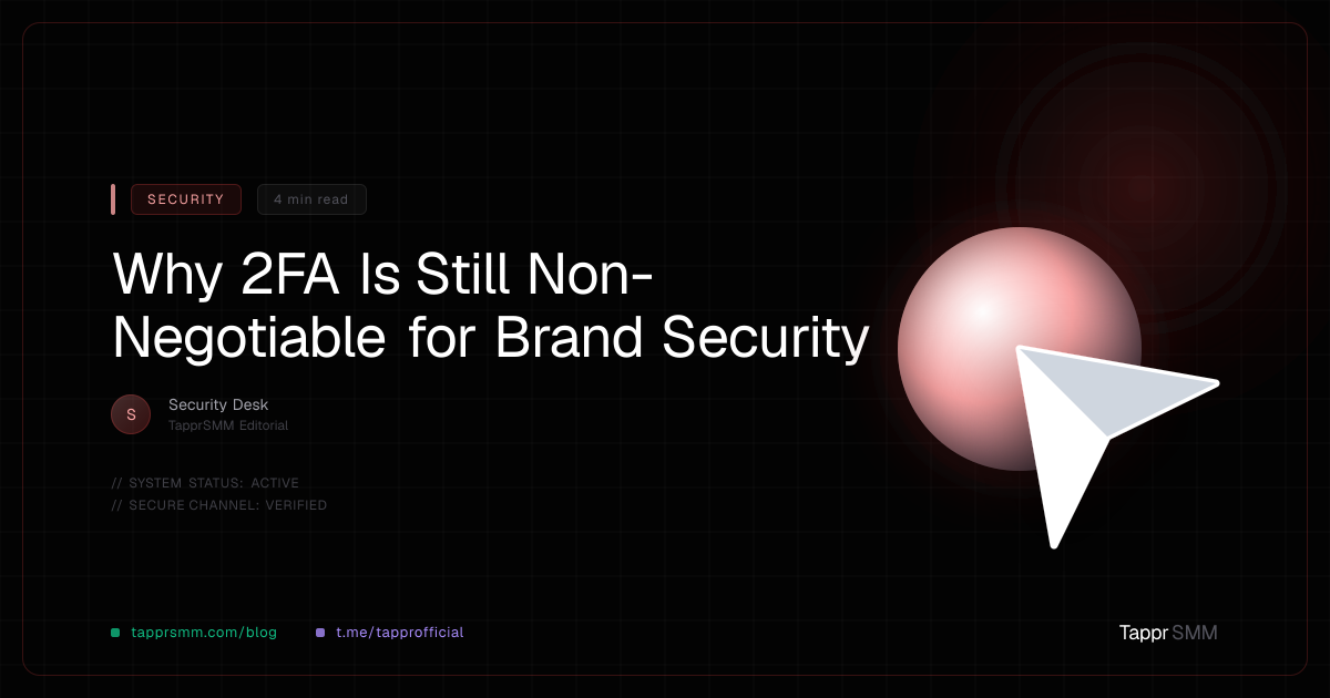 Why 2FA Is Still Non-Negotiable for Brand Security
